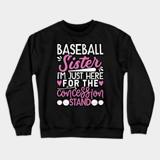 Baseball Sister Im Just Here For The Concession Stand Crewneck Sweatshirt